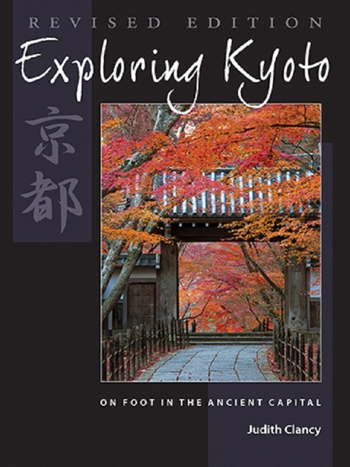 Title details for Exploring Kyoto, Revised Edition by Judith Clancy - Available